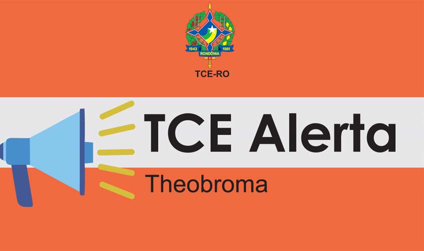 TCE-RO expede termo de alerta ao município de Theobroma