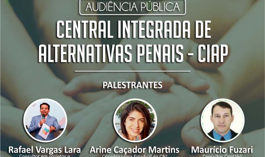 Secretaria de Estado de Justiça realiza audiência pública para implantação da Central Integrada de Alternativas Penais