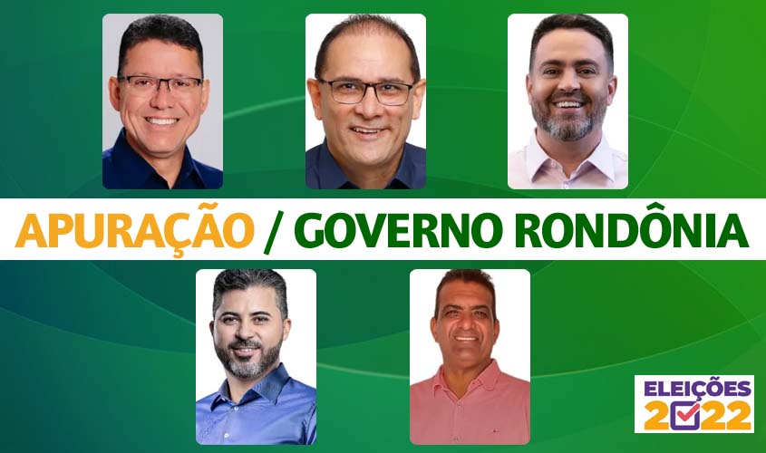 Apuração 2022: Resultado da eleição para Governador de Rondônia