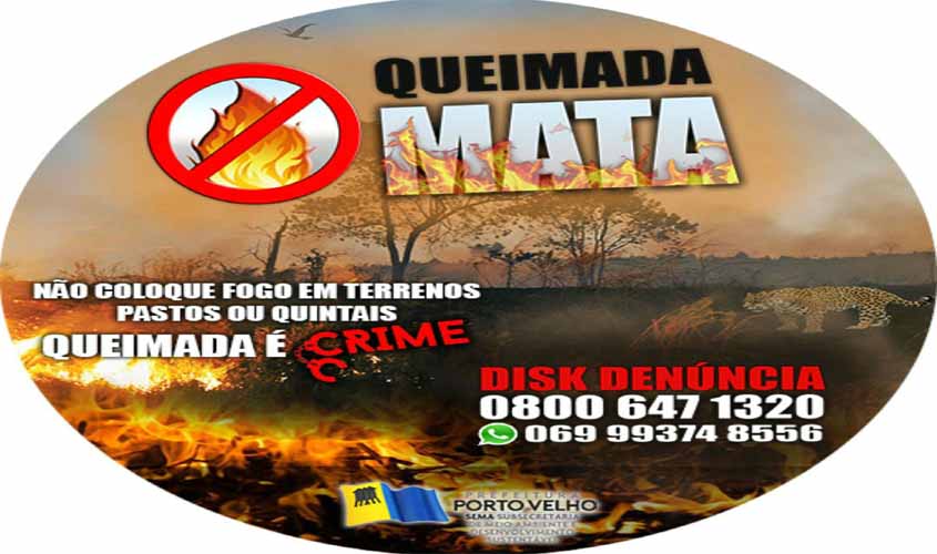 Prefeitura lança campanha de prevenção e combate às queimadas em Porto Velho