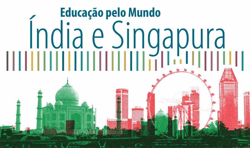 Educação pelo Mundo: o que Singapura e Índia têm a nos ensinar