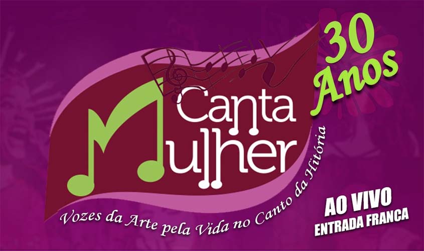 Projeto Canta Mulher 30 Anos “Vozes da arte pela vida no canto da História”