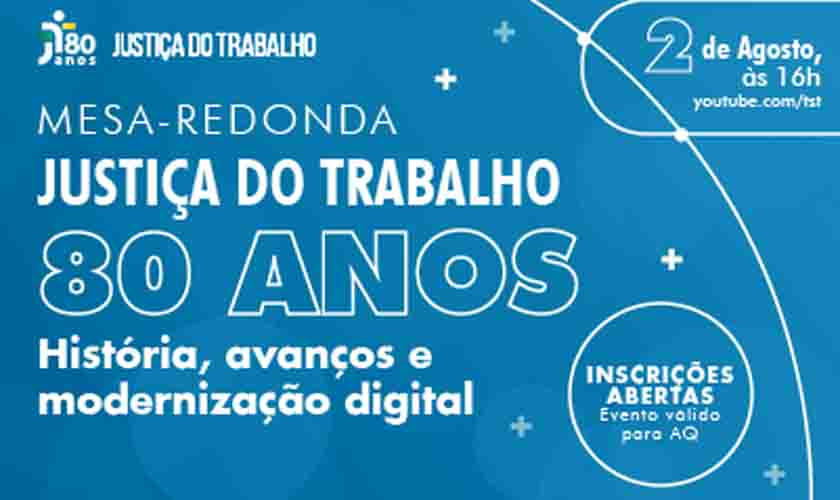 Acompanhe, ao vivo, a mesa-redonda “Justiça do Trabalho 80 anos – história, avanços e modernização digital”