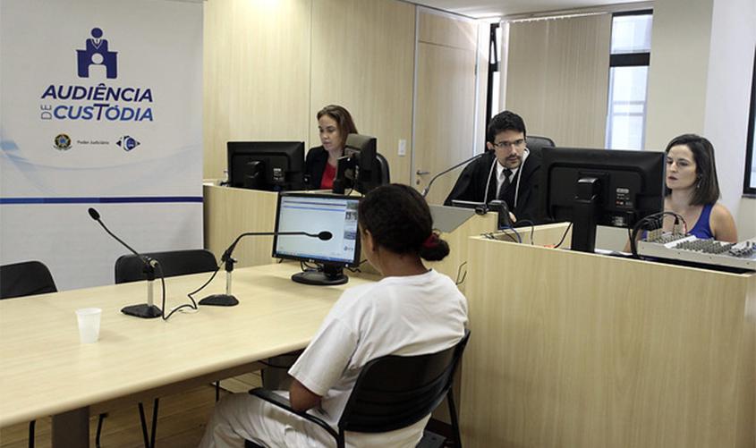 Pesquisa sobre audiência de custódia reforça importância do instituto