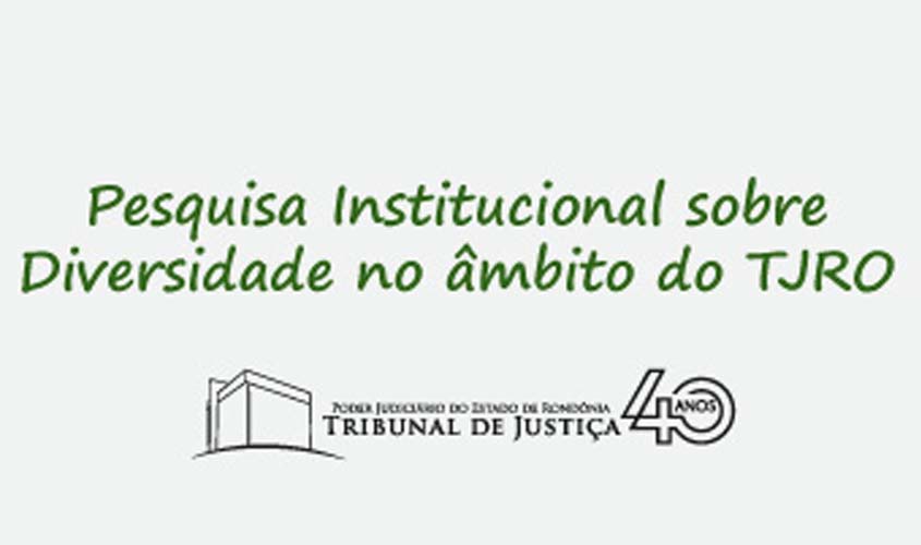 Último dia para participar da pesquisa institucional sobre diversidade no âmbito do TJRO