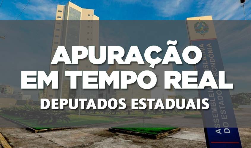 Apuração das Eleições 2022, acompanhe os resultados para Deputado Estadual