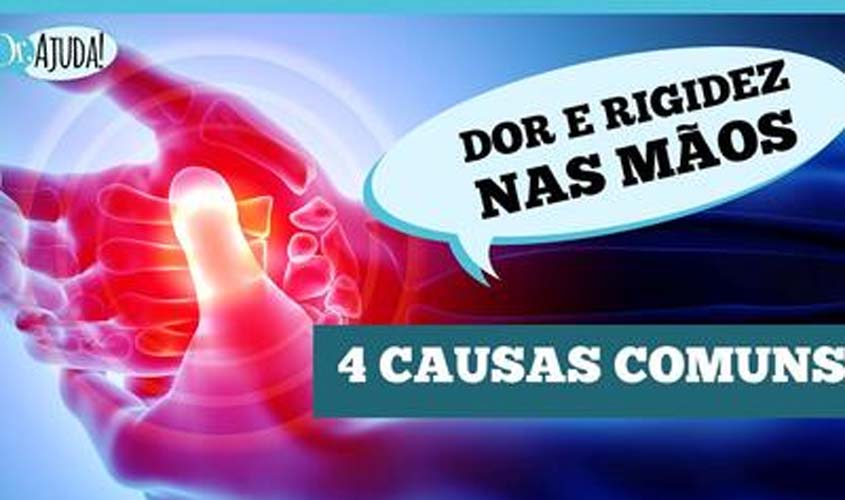 Dor e rigidez nas mãos? Veja 4 possíveis causas