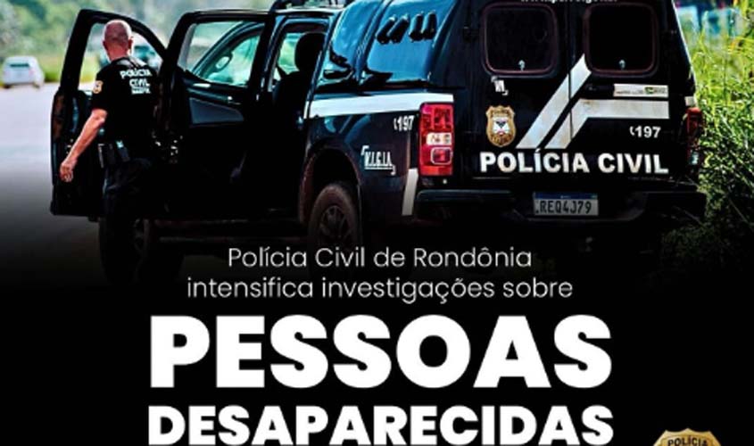 Polícia investiga casos de desaparecidos em Rondônia
