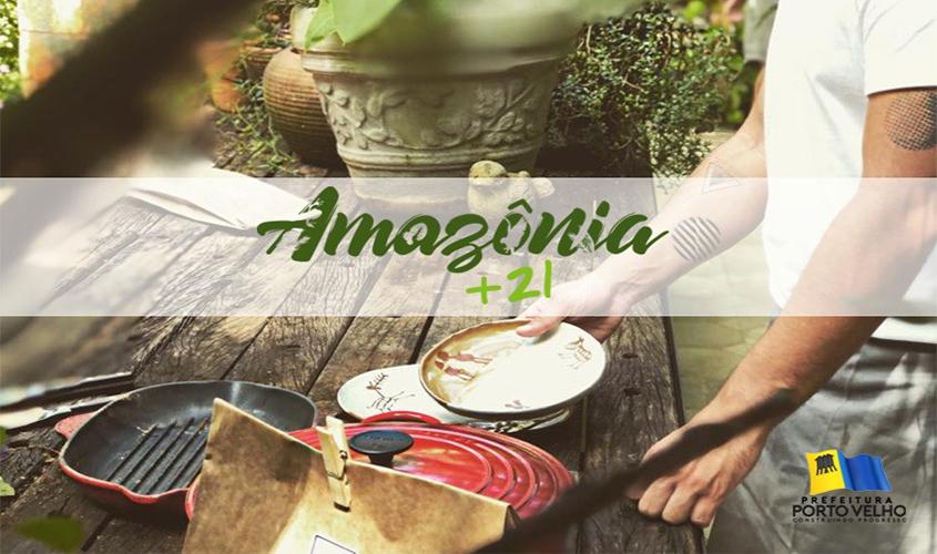 Painel gastronômico acontecerá durante o Amazônia +21