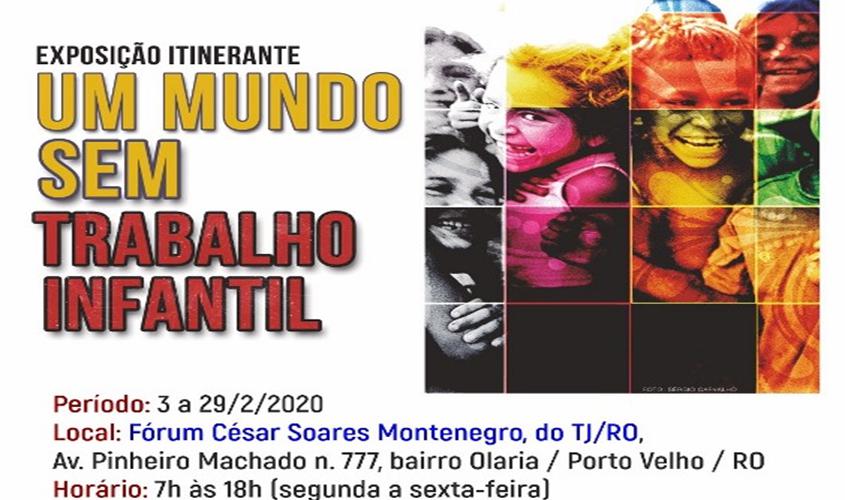 TJRO recebe exposição “Um mundo sem trabalho infantil”