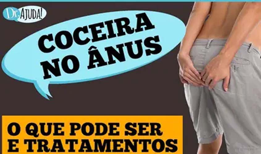 Coceira no ânus? Saiba as causas e como tratar corretamente