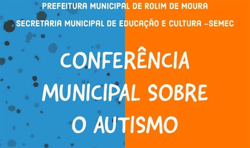 Prefeitura de Rolim de Moura realizará Conferência Municipal Sobre Autismo 