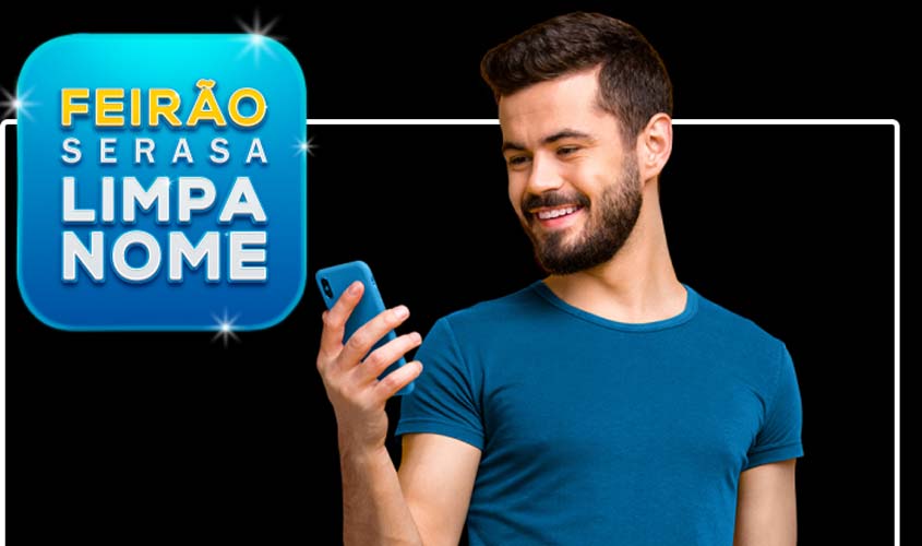 Feirão Serasa Limpa Nome tem pagamento no Pix, 267 empresas participantes e a maior oferta de descontos de sua história