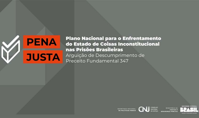 Estados e DF iniciam planos locais do Pena Justa