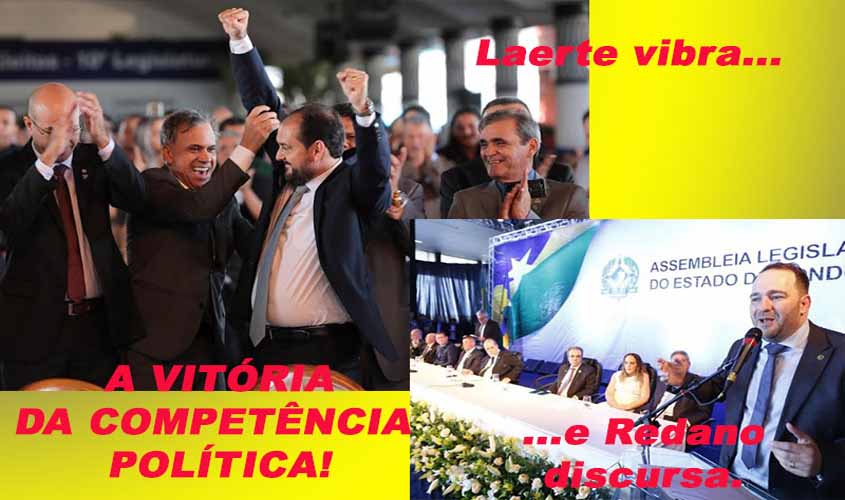 Laerte e Redano no comando da assembleia até 2022: vitória de ambos é resultado de pura competência política