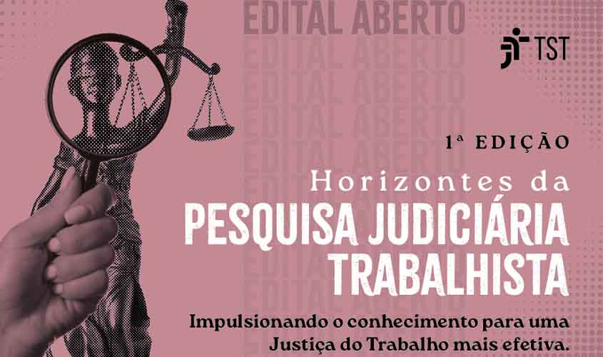 TST abre inscrições para projetos de pesquisa sobre a Justiça do Trabalho
