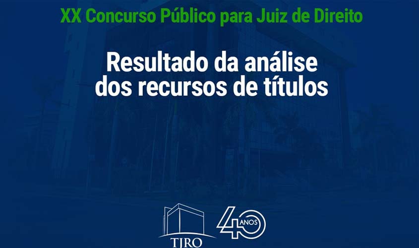 Comunicado da comissão do XX Concurso de juiz Substituto do TJRO - Divulgação do resultado dos recursos na prova de títulos