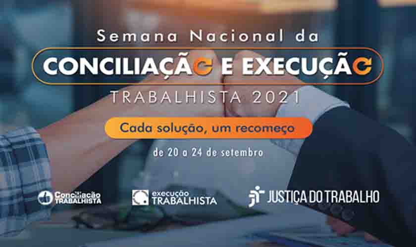 Semana Nacional da Conciliação e Execução Trabalhista 2021 atendeu mais de 286 mil pessoas