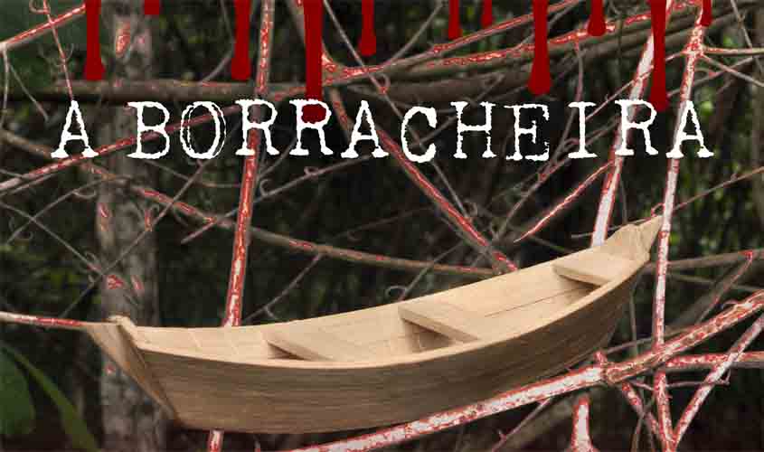 'A Borracheira', dias 11, 12 e 13 de fevereiro, às 19 horas, nas redes sociais