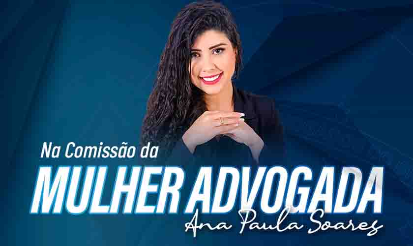 Ana Paula Soares é a nova presidente da Comissão da Mulher Advogada