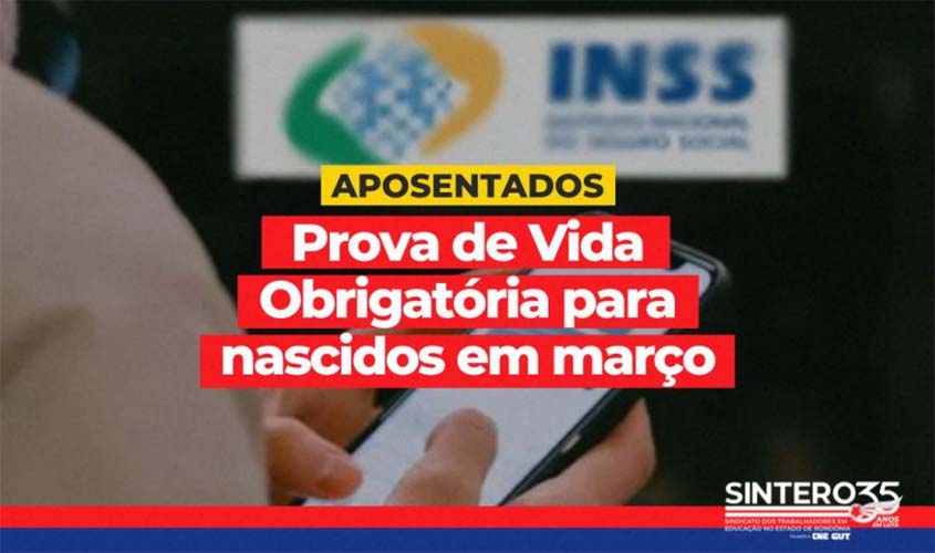 Prova de Vida Obrigatória: Aposentadas, aposentados e pensionistas nascidos em março