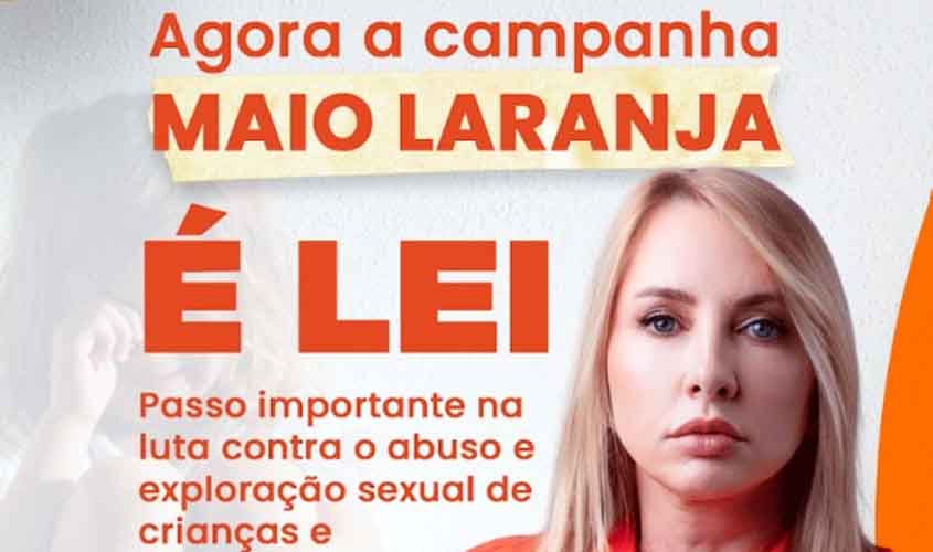 Lei de Ieda Chaves é aprovada e institui a campanha 'Maio Laranja' contra o abuso infantil