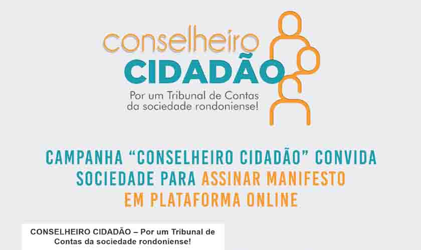 Campanha 'Conselheiro Cidadão' convida sociedade para assinar manifesto em plataforma online