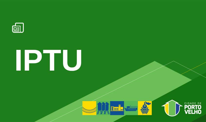 Isenção do IPTU pode ser solicitada até dezembro em Porto Velho