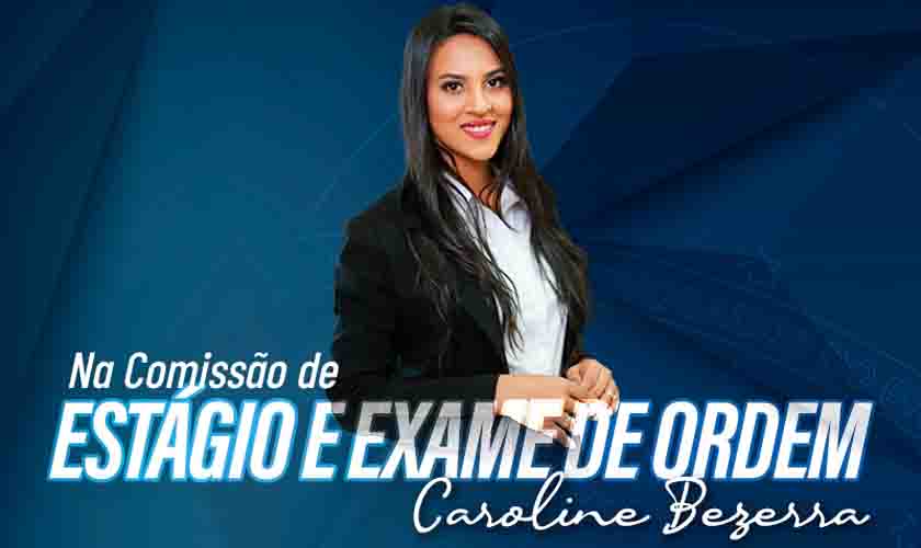 Trabalho coletivo será a base da atuação da advogada Caroline Bezerra na presidência da Comissão de Estágio e Exame de Ordem