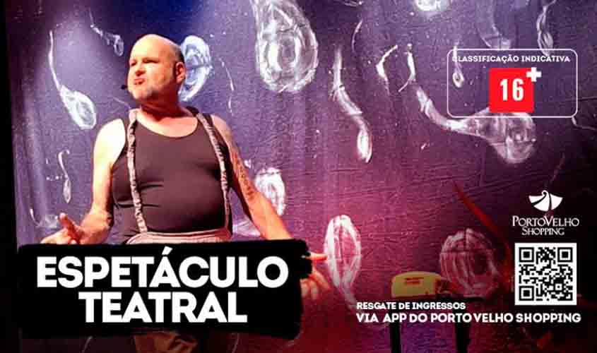 Confidências de um Espermatozoide Careca em cartaz no Porto Velho Shopping