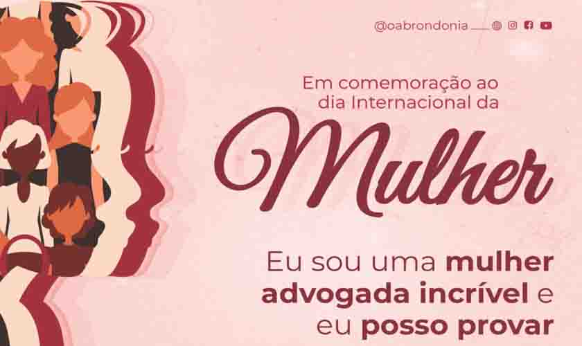 Em comemoração do Dia da Mulher, OAB empossa 5 mulheres presidentes de Subseções e realiza evento “Advogada é incrível e eu posso provar” em Porto Velho