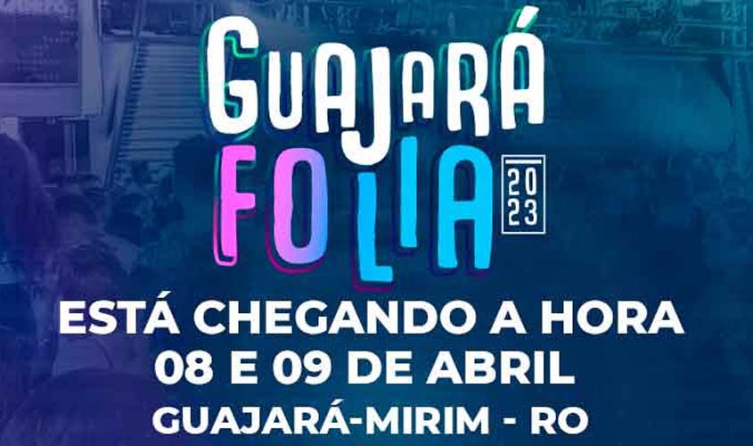 Guajará Folia 2023 – Tá chegando a hora!