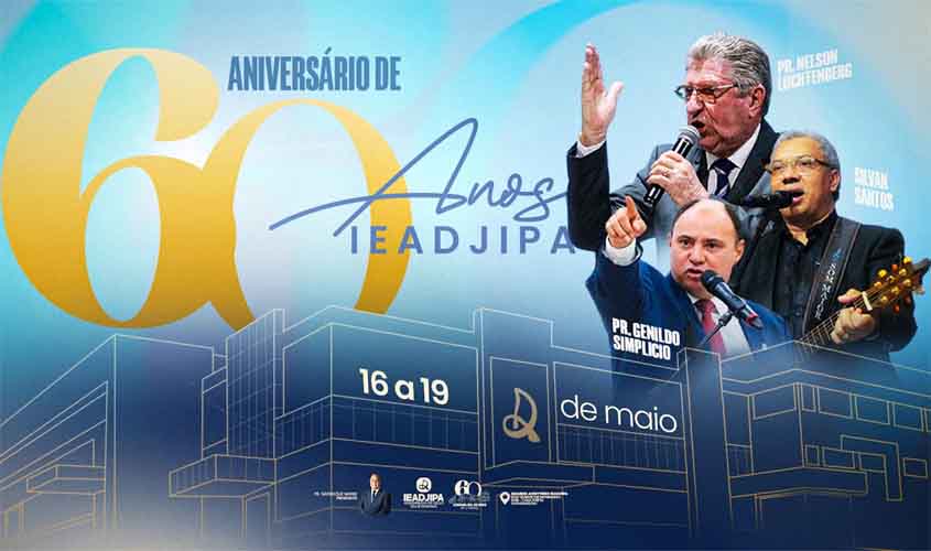 Assembleia de Deus celebra 60 anos com grande evento entre os dias 16 a 19 de maio