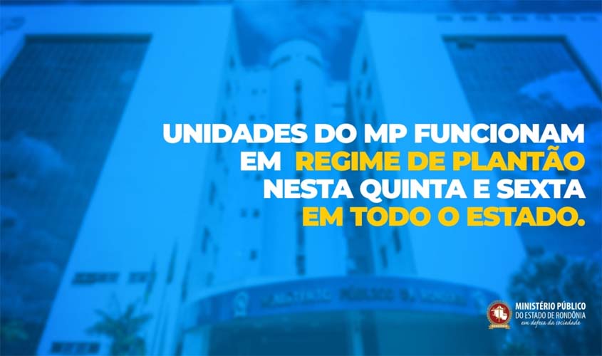 Unidades do MP funcionam em regime de plantão nesta quinta e sexta