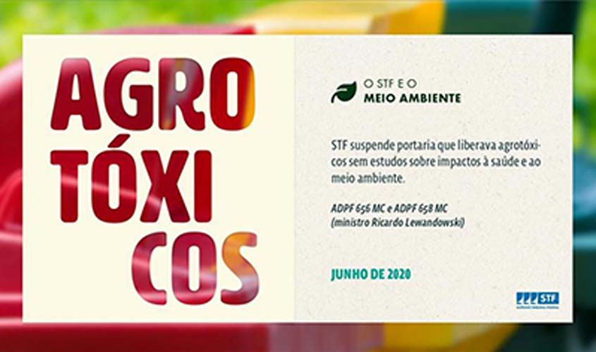 Especial Meio Ambiente: STF suspende liberação tácita de agrotóxicos e fertilizantes