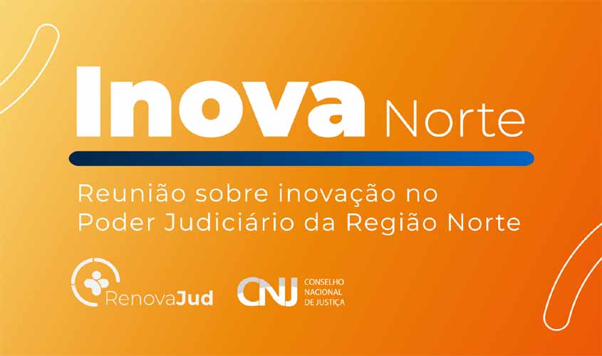 Fórum digital será destaque no Inova norte, evento que reúne os tribunais de região