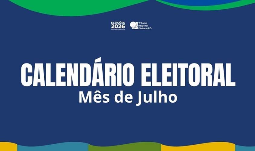 Julho marca início de prazos e restrições das Eleições 2026
