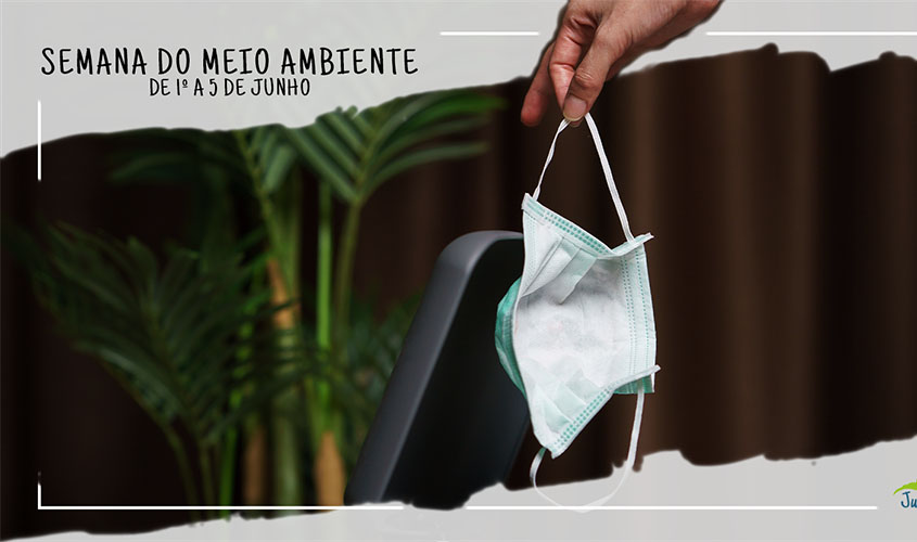Semana do Meio Ambiente: o correto descarte de máscaras