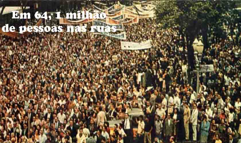 Semelhanças com 64? com 2 milhões e meio nas ruas, teríamos a mesma multidão de 1964