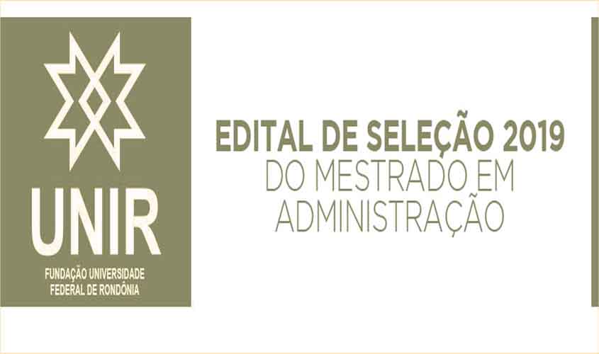 UNIR divulga edital de seleção 2019 do Mestrado em Administração