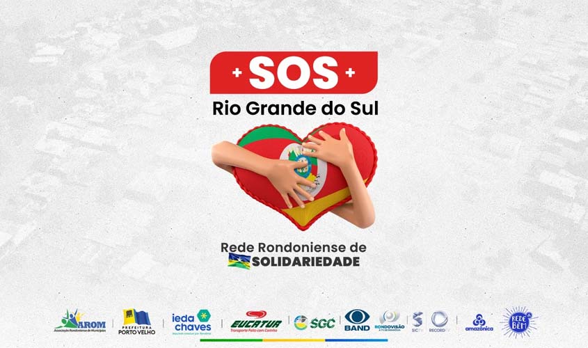 CAMPANHA UNE MUNICÍPIOS DE RONDÔNIA PARA AUXILIAR VÍTIMAS DE ENCHENTES