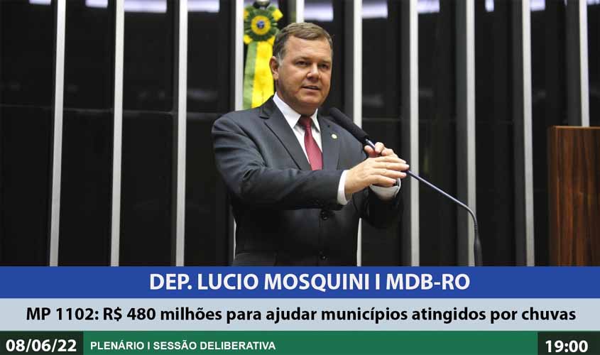 Mosquini relata crédito de quase meio bilhão de reais para socorrer municípios brasileiros afetados pelas enchentes