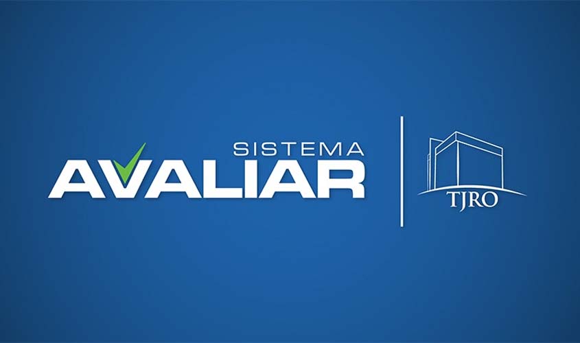 TJRO monitora satisfação de usuários com sistema Avaliar