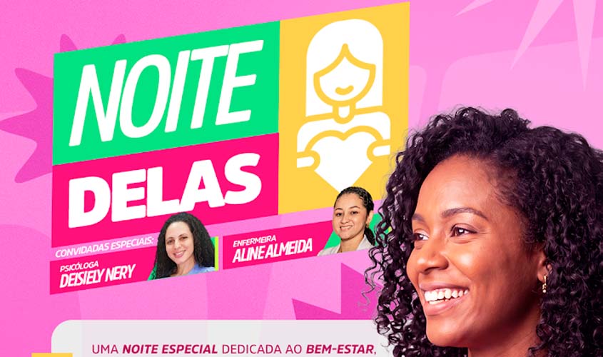 Noite Delas promove bem-estar e autoestima feminina