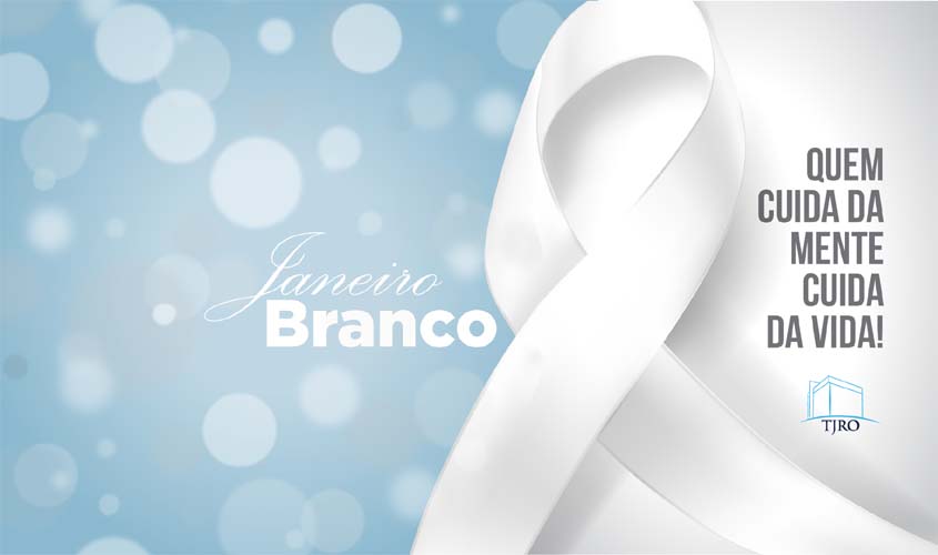 Janeiro Branco: campanha convoca sociedade para debater importância da Saúde Mental nas relações humanas