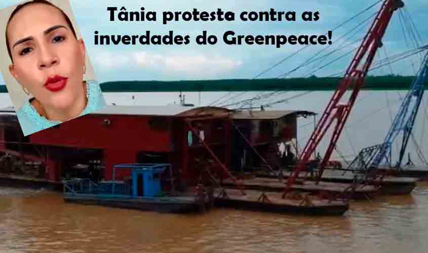 O GREENPEACE AGORA ATACA EM PORTO VELHO, INVENTANDO HISTÓRIAS DO MERCÚRIO E IGNORANDO GARIMPO LEGALIZADO
