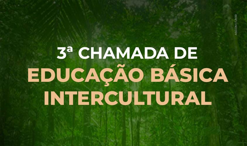 Divulgada 3ª Chamada para matrículas no curso de Licenciatura em Educação Básica Intercultural da UNIR