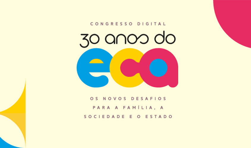 Congresso Digital 30 Anos do ECA terá transmissão pelo YouTube