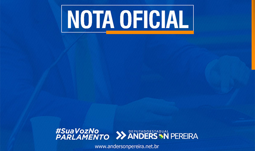 ELEIÇÕES 2020 - Deputado Anderson Pereira emite nota oficial