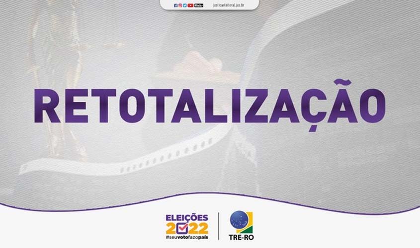 TRE-RO realizou retotalização de votos das Eleições 2022
